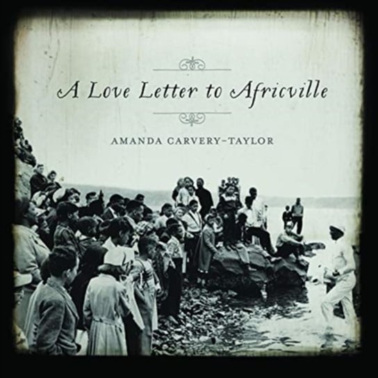 A Love Letter to Africville Amanda Carvery-taylor