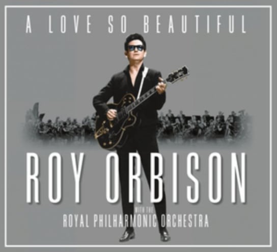 A Love So Beautiful Roy Orbison & the Royal Philharmonic Orchestra