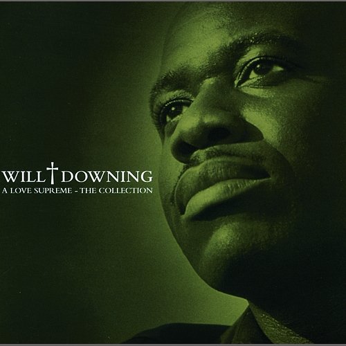A Love Supreme - The Collection Will Downing