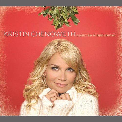 A Lovely Way To Spend Christmas Kristin Chenoweth