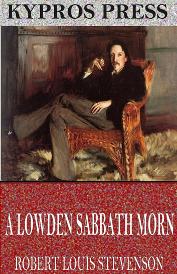 A Lowden Sabbath Morn Stevenson Robert Louis