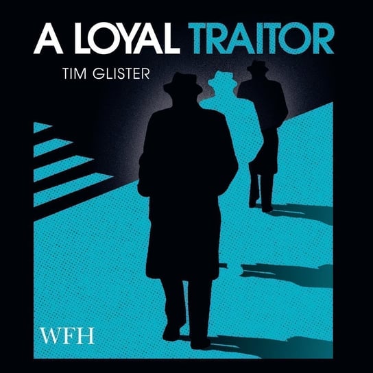 A Loyal Traitor Tim Glister