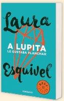 A Lupita le gustaba planchar Esquivel Laura