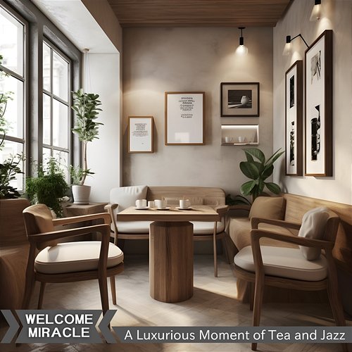 A Luxurious Moment of Tea and Jazz Welcome Miracle