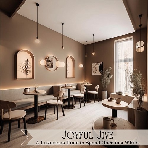 A Luxurious Time to Spend Once in a While Joyful Jive