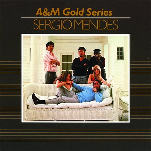 A&M Gold Series - Sergio Mendez Sergio Mendes