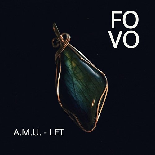 A.M.U.- LET FOVO