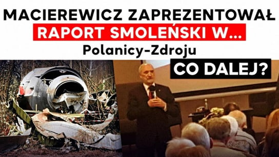 A. Macierewicz zaprezentował Raport Smoleński w... Polanicy-Zdroju. Co z tego wyniknie? - Idź Pod Prąd Na Żywo - podcast - audiobook Opracowanie zbiorowe