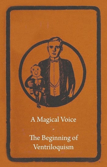A Magical Voice - The Beginning of Ventriloquism Anon