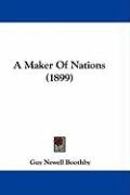 A Maker of Nations (1899) Boothby Guy Newell