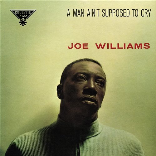 A Man Ain't Supposed To Cry Joe Williams