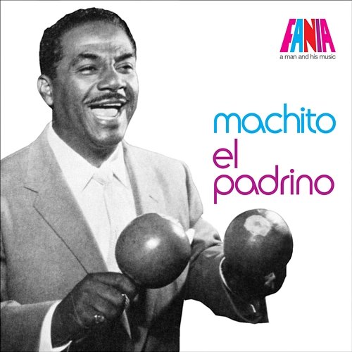 A Man And His Music: El Padrino Machito