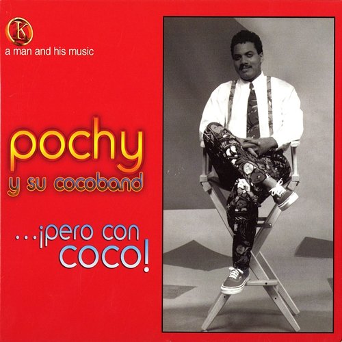 A Man And His Music: Pero Con Coco Pochy Y Su Cocoband