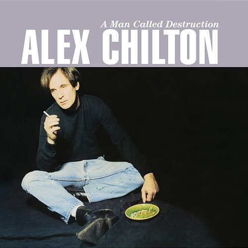 A Man Called Destruction Alex Chilton