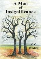 A Man of Insignificance Dowling K.C., Dowling K. C.