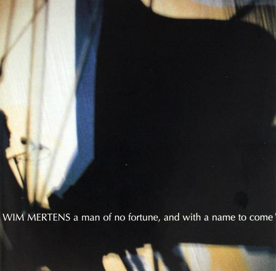 A Man of No Fortune, and with a Name To Come Mertens Wim