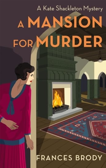 A Mansion for Murder: Book 13 in the Kate Shackleton mysteries Frances Brody