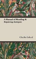 A Manual of Mending & Repairing Antiques Leland Charles Godfrey