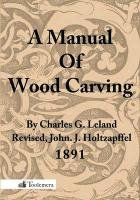 A Manual of Wood Carving Leland Charles Godfrey