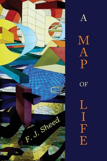 A Map of Life Sheed F. J.