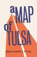 A Map Of Tulsa Lytal Benjamin