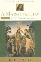 A Marginal Jew: Rethinking the Historical Jesus Meier John P.