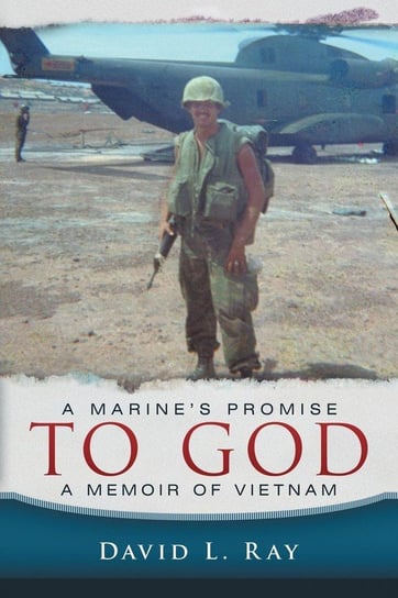 A Marine's Promise To God Ray David L.