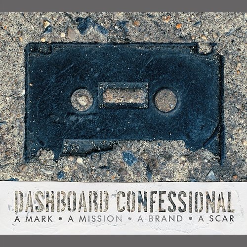 A Mark, A Mission, A Brand, A Scar Dashboard Confessional