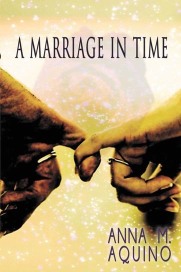 A Marriage In Time Aquino Anna M.