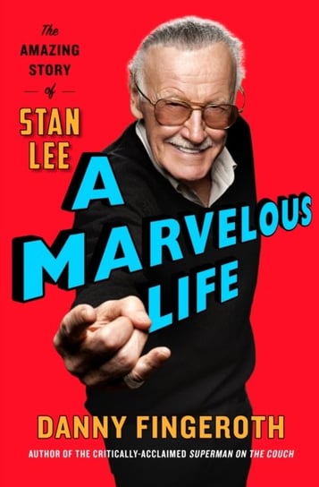 A Marvelous Life: The Amazing Story of Stan Lee Fingeroth Danny