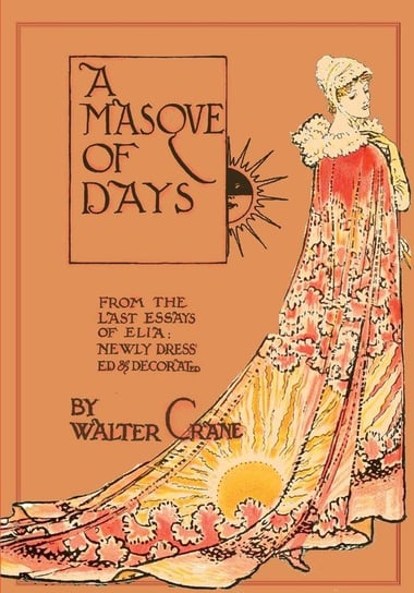 A Masque of Days - From the Last Essays of Elia - Newly Dressed and Decorated by Walter Crane Pook Press
