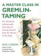 A Master Class in Gremlin-Taming(R) Carson Rick