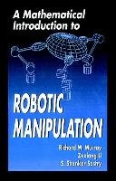 A Mathematical Introduction to Robotic Manipulation Murray Richard M.