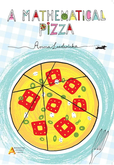 A mathematical pizza. Wydanie w języku angielskim Ludwicka Anna