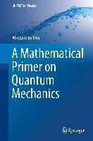 A Mathematical Primer on Quantum Mechanics Teta Alessandro