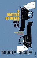 A Matter Of Death And Life Kurkov Andrey