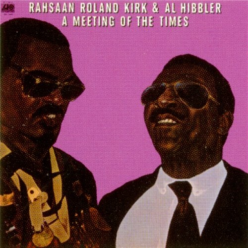 A Meeting Of The Times Rahsaan Roland Kirk