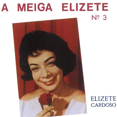 A Meiga Elizete Nº 3 Elizeth Cardoso, Moacyr Silva