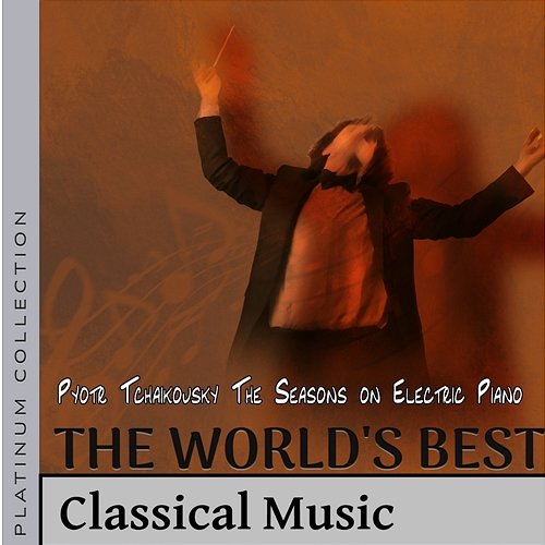 A Melhor Música Clássica do Mundo: Pyotr Tchaikovsky, The Seasons on Electric Piano Vadim Kovaliev