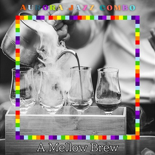 A Mellow Brew Aurora Jazz Combo