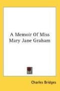 A Memoir Of Miss Mary Jane Graham Bridges Charles