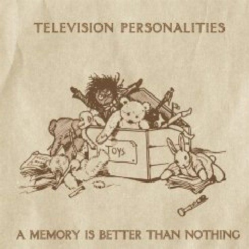 A Memory Is Better Than Nothin Television Personalities