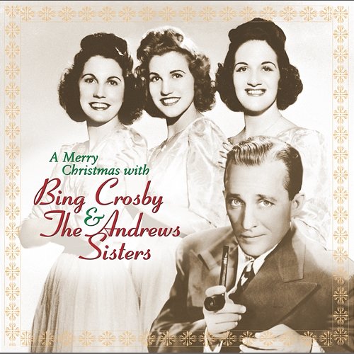 A Merry Christmas With Bing Crosby & The Andrews Sisters Bing Crosby, The Andrews Sisters