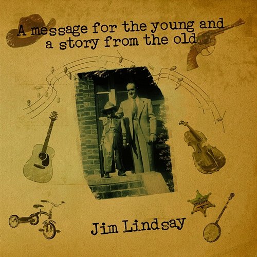 A Message for the Young and a Story for the Old Jim Lindsay