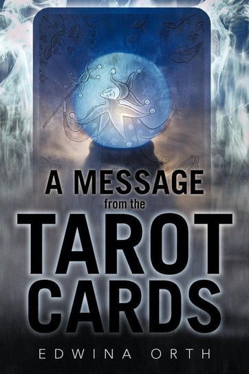 A Message from the Tarot Cards Orth Edwina