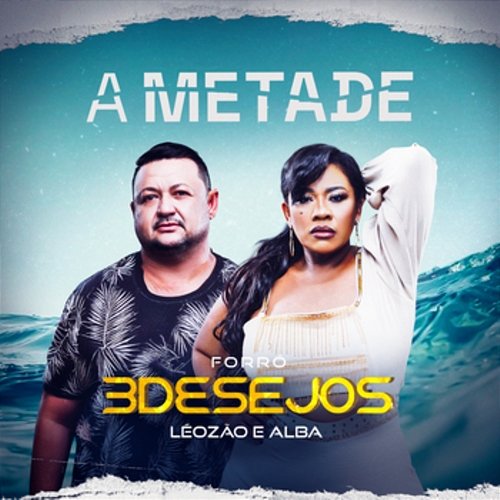 A Metade Forró 3 Desejos