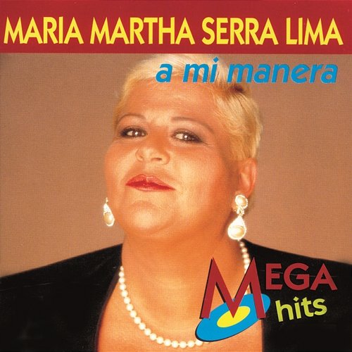 A Mi Manera María Martha Serra Lima