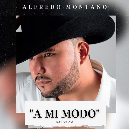 A Mi Modo Alfredo Montaño