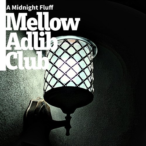 A Midnight Fluff Mellow Adlib Club