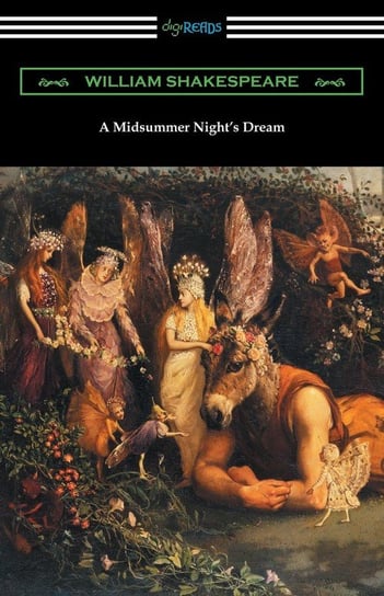 A Midsummer Night's Dream (Annotated by Henry N. Hudson with an Introduction by Charles Harold Herford) Shakespeare William